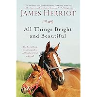 All Things Bright and Beautiful: The Warm and Joyful Memoirs of the World's Most Beloved Animal Doctor (All Creatures…