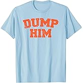 Dump Him Meme-Anti Boyfriend-Humor Couple T-Shirt