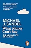 What Money Can't Buy: The Moral Limits of Markets