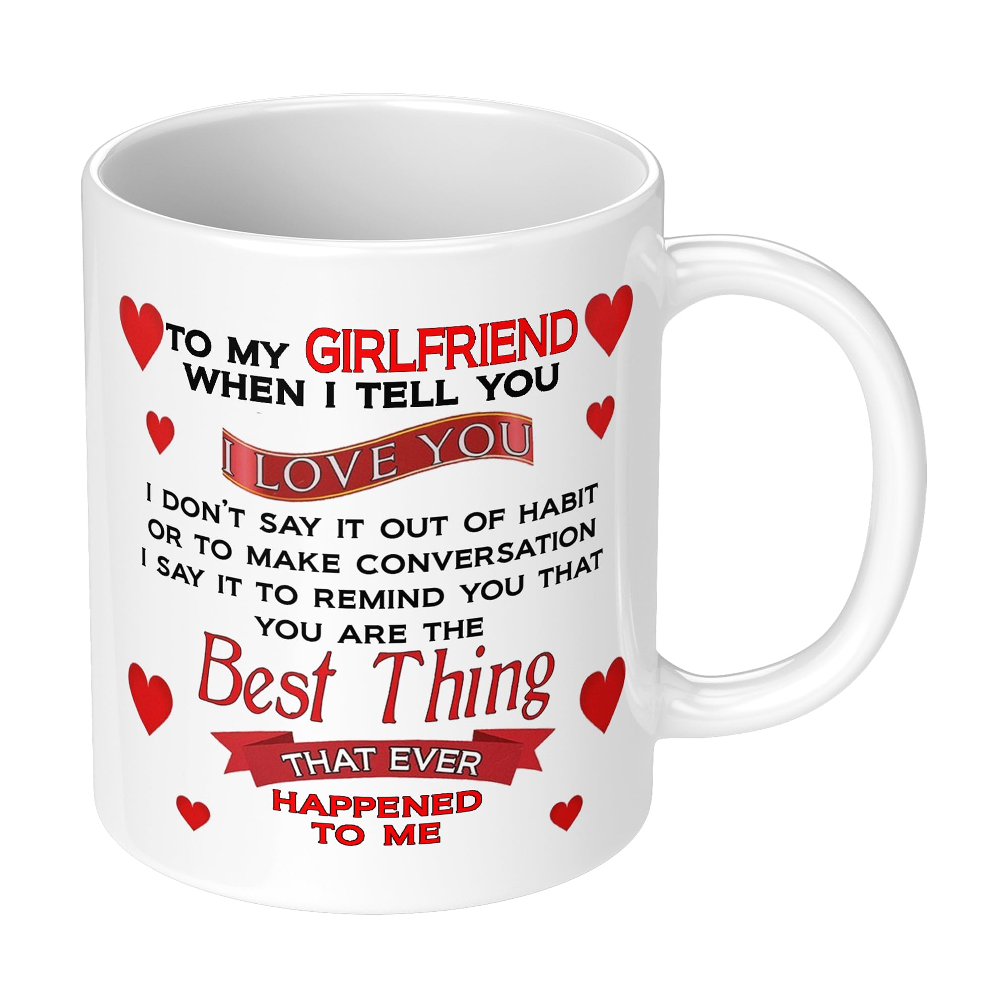to My Girlfriend When i Tell You I Love You. Novelty Gift Mug