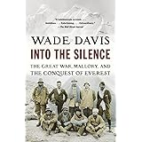 Into the Silence: The Great War, Mallory, and the Conquest of Everest