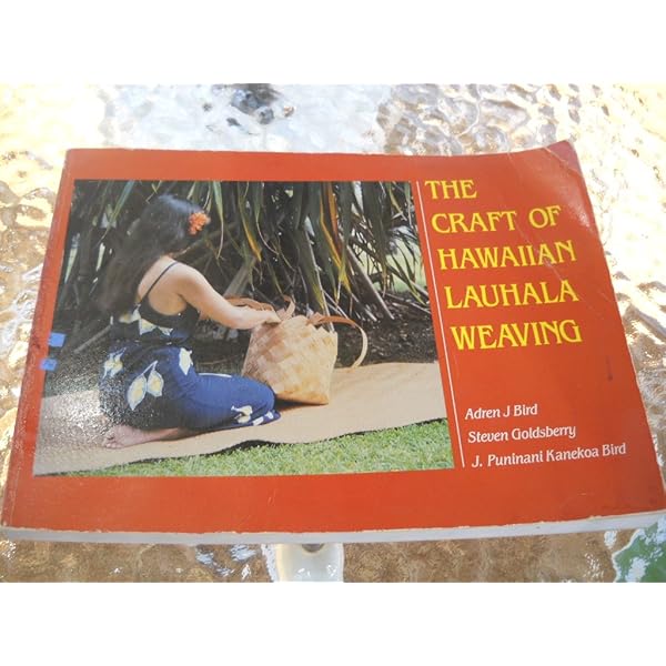 The Craft of Hawaiian Lauhala Weaving: Bird, Josephine