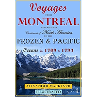 Voyages from Montreal Through the Continent of North America to the Frozen & Pacific Oceans in 1789 & 1793 [Illustrated… book cover