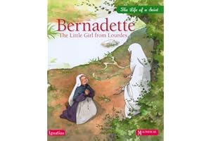 Bernadette: The Little Girl from Lourdes (Life of a Saint)