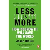Less Is More: How Degrowth Will Save the World