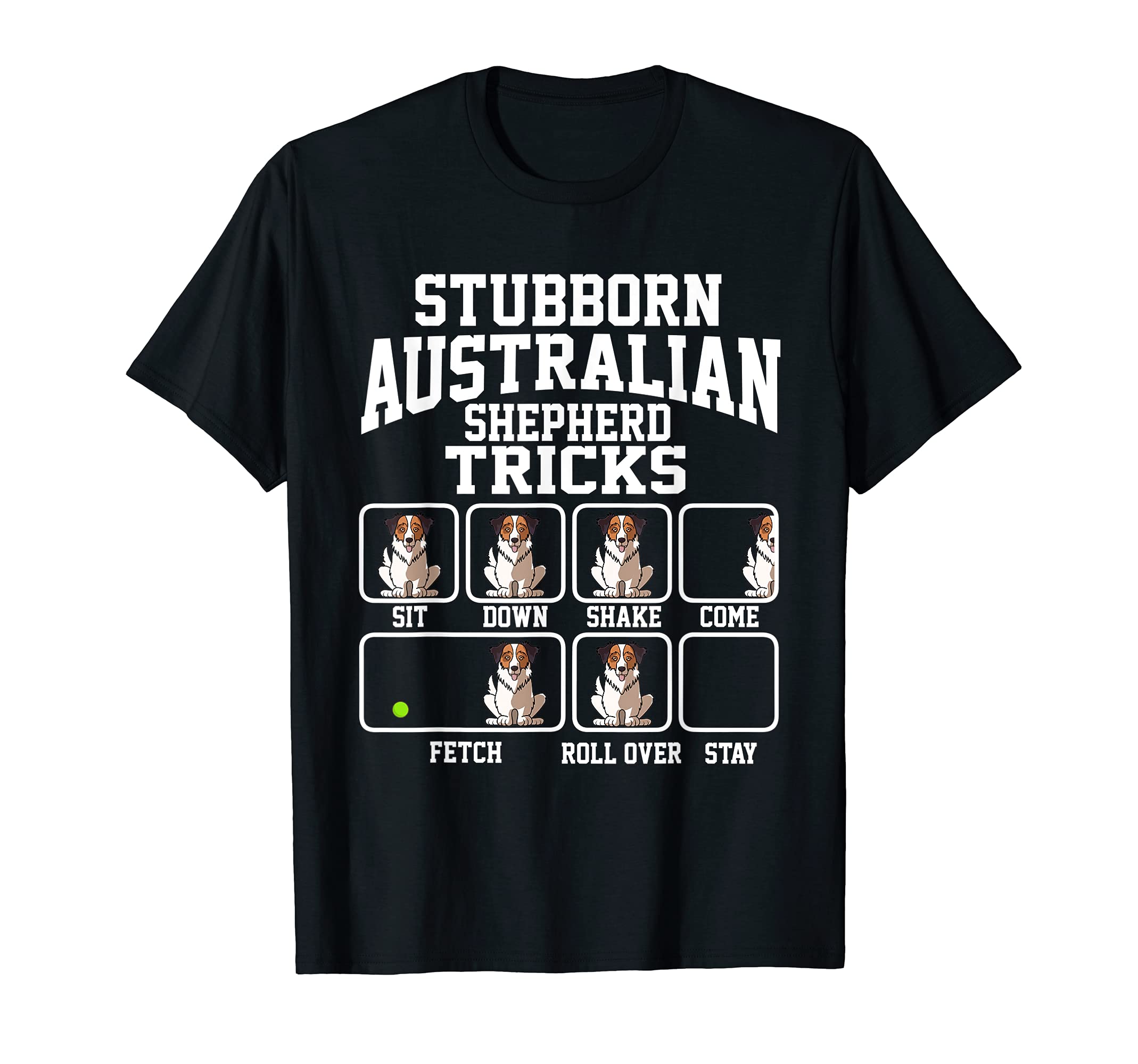 Stubborn Australian Shepherd Aussie Dog Dog Tricks T-Shirt
