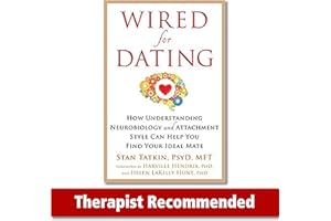 Wired for Dating: How Understanding Neurobiology and Attachment Style Can Help You Find Your Ideal Mate