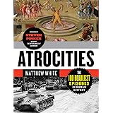 Atrocities: The 100 Deadliest Episodes in Human History