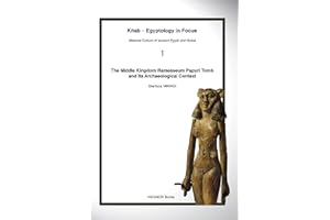 The Middle Kingdom Ramesseum Papyri Tomb and its Archaeological Context (Kitab – Egyptology in Focus Book 1)