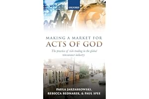 Making a Market for Acts of God: The Practice of Risk Trading in the Global Reinsurance Industry