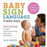 Baby Sign Language Made Easy: 101 Signs to Start Communicating with Your Child Now (Baby Sign Language Guides)