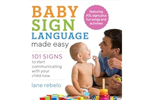 Baby Sign Language Made Easy: 101 Signs to Start Communicating with Your Child Now (Baby Sign Language Guides)