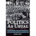 Politics as Usual: Thomas Dewey, Franklin Roosevelt, and the Wartime Presidential campaign of 1944