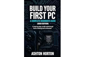 Build Your First PC: A Complete Beginner's Guide (2025 Edition): A step-by-step, no-BS walkthrough from a lifelong tech enthusiast.