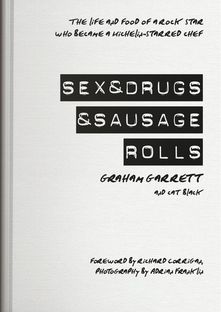 Sex Drugs Sausage Rolls Amazon Co Uk Garrett Graham Cat Black Richard Corrigan 9780955893049 Books