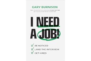 I Need a Job!: Be Noticed. Land the Interview. Get Hired.