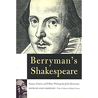 Berryman's Shakespeare: Essays, Letters, and Other Writings book cover