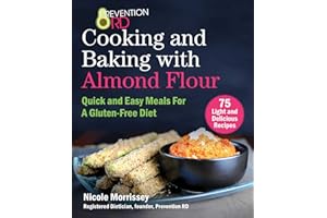 Prevention RD's Cooking and Baking with Almond Flour: Quick and Easy Meals For A Gluten-Free Diet