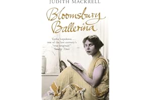 Bloomsbury Ballerina: Lydia Lopokova, Imperial Dancer and Mrs John Maynard Keynes