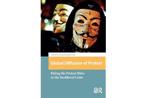 Global Diffusion of Protest: Riding the Protest Wave in the Neoliberal Crisis (Protest and Social Movements)