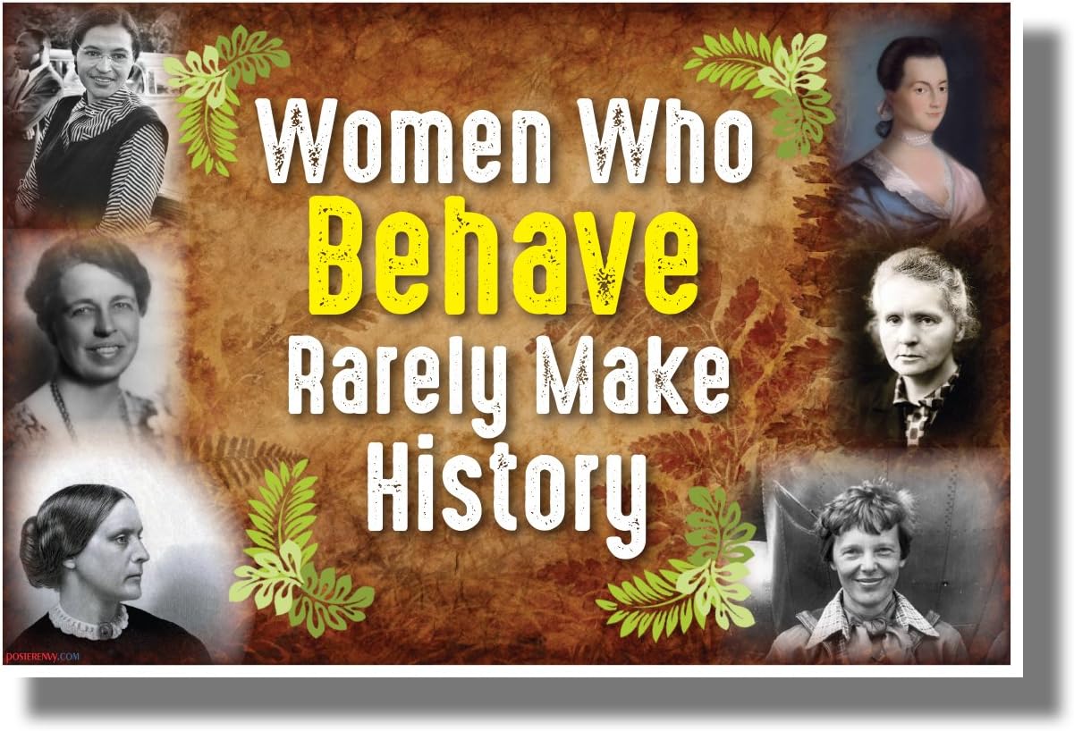 Women Who Behave Rarely Make History - NEW Motivational Classroom POSTER