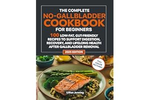 No Gallbladder Diet Cookbook for Beginners: 100 Recipes of Easy, Low-Fat Meals for Post-Surgery Healing & Digestive Wellness 