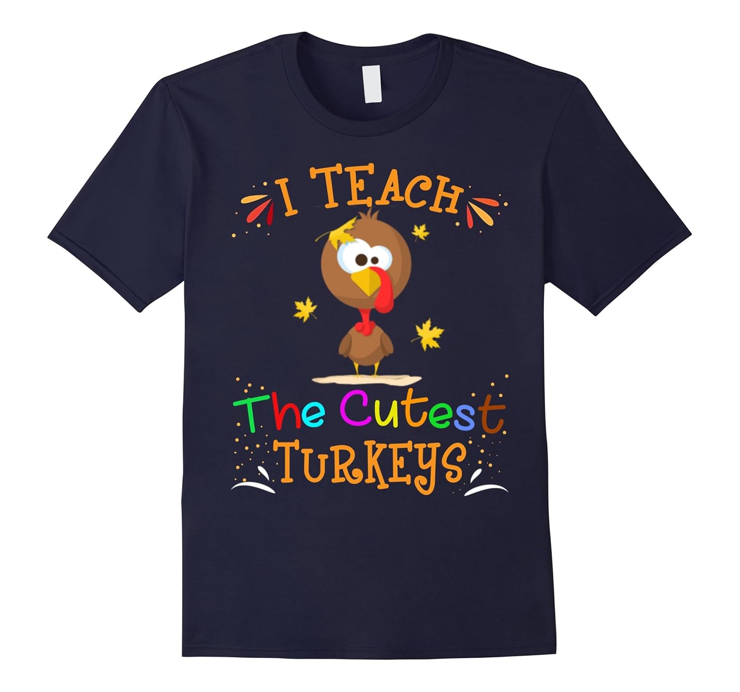 TEACHER THANKSGIVING TSHIRT I TEACH THE CUTEST TURKEYS GIFTS-ANZ