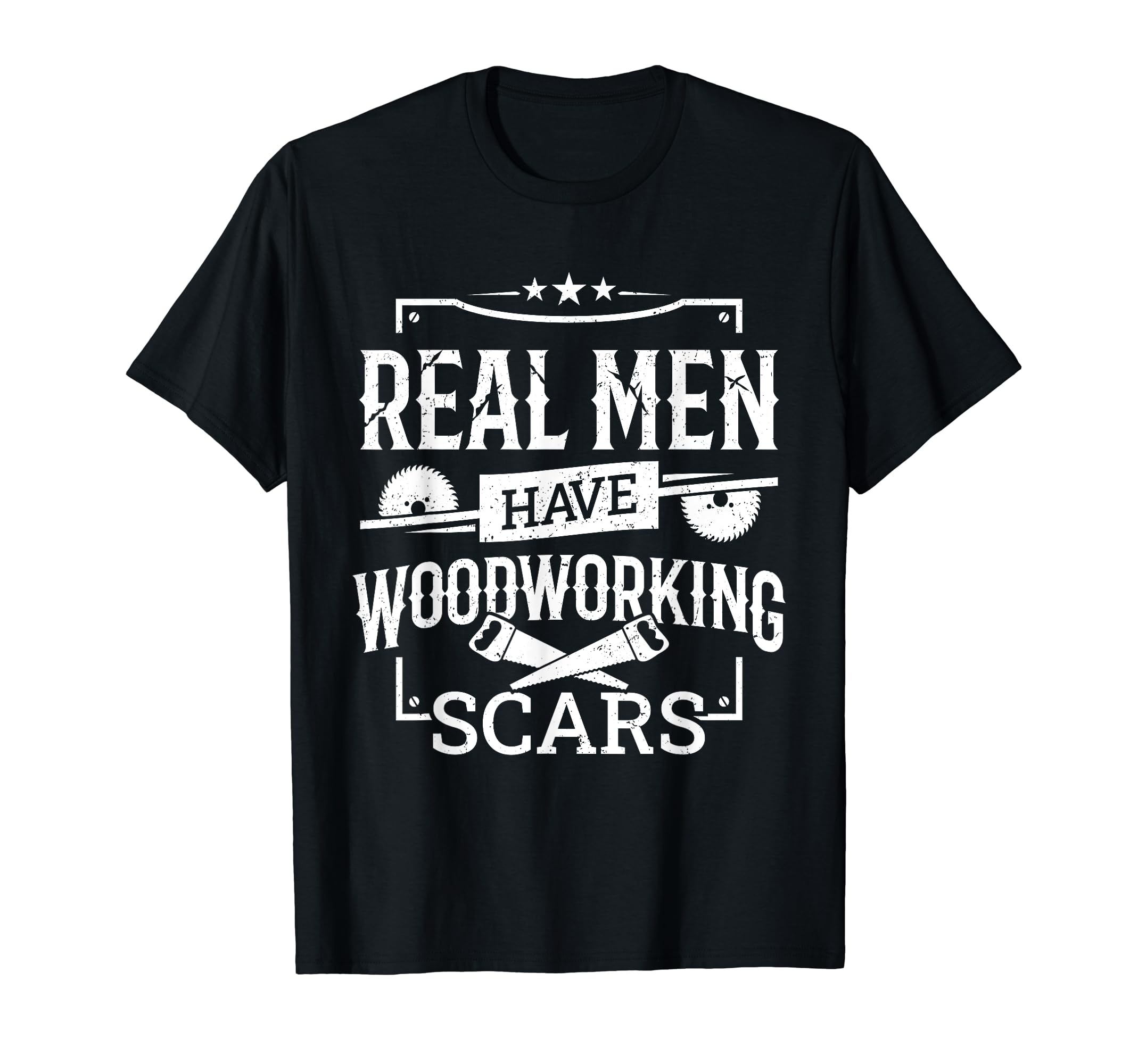 Funny Real Men Have Woodworking Scars Carpenter Woodworker T-Shirt