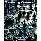 Mastering Command &amp; Control: Exploring C2 Frameworks using Kali Linux
