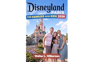 Disneyland Paris for Families with Kids 2026: A Pratical Guide to Navigating the Park and Discovering Hidden Gems