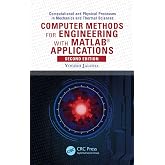 Computer Methods for Engineering with MATLAB Applications (Computational and Physical Processes in Mechanics and Thermal Sciences)