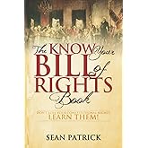 The Know Your Bill of Rights Book: Don't Lose Your Constitutional Rights--Learn Them!
