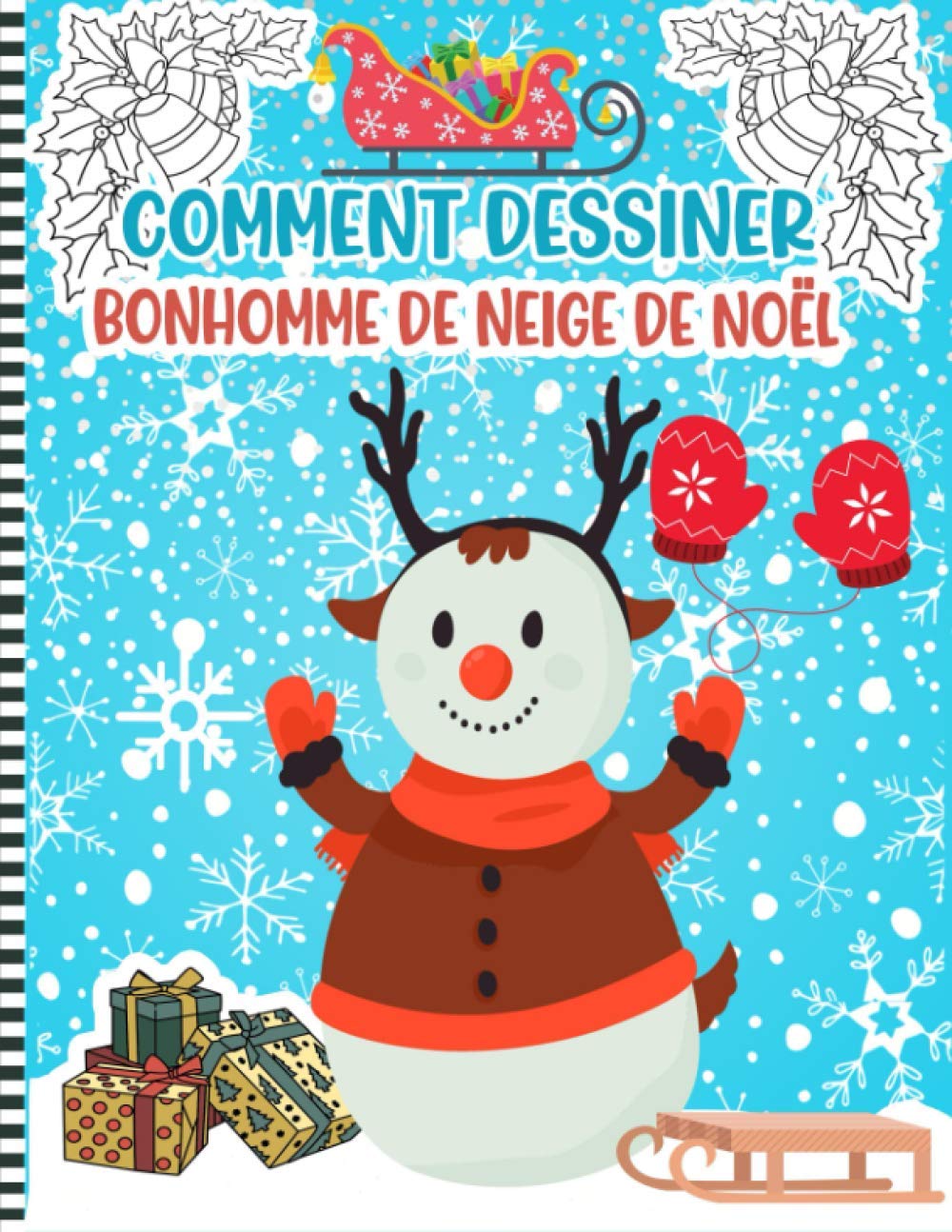 Comment Dessiner Bonhomme De Neige De Noel Livre D Activites De Noel Pour Les Enfants Une Illustration Amusante Pour Pratiquer Et Apprendre Les Noel Mignon Pour Les Enfants French Edition Press