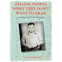 TELLING PEOPLE WHAT THEY DON'T WANT TO HEAR: A Liberal Life Under Apartheid book cover