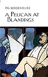 A Pelican at Blandings (Collector's Wodehouse)