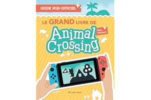 Le GRAND livre de Animal Crossing: Le guide complet pour créer l’île de tes rêves ! (French Edition)