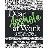 Dear Asshole at Work: Funny Swear Word Coloring Book for Adults, Midnight Edition: Sarcastic Colouring Page Insults and Comeb
