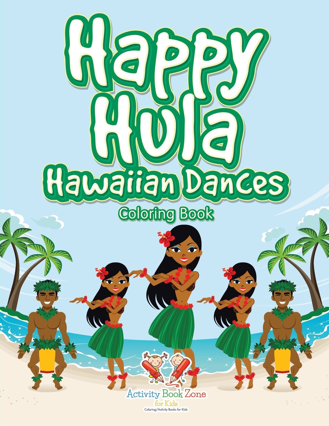 Download Happy Hula Hawaiian Dances Coloring Book For Kids Activity Book Zone 9781683764410 Amazon Com Books