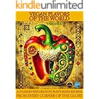 Vegan Flavors of The World: A Culinary Exploration: Plant-Based Recipes From Every Corner of the Globe: Volume 1