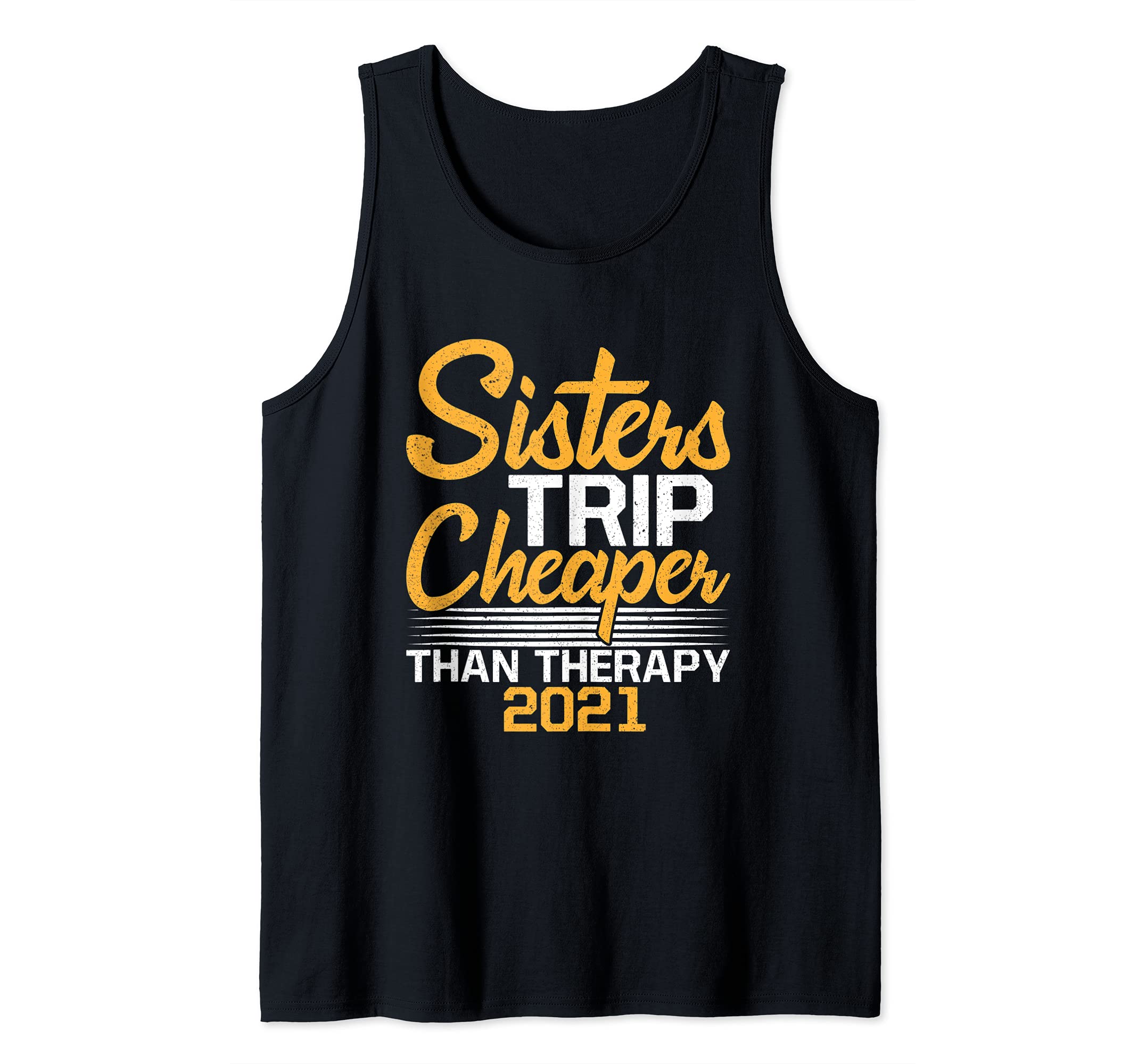 Sisters Trip 2021 Cheaper Than Therapy Vacation Road Trip Tank Top