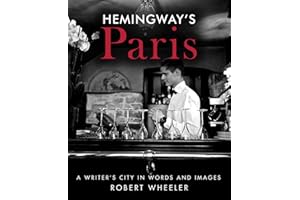 Hemingway's Paris: A Writer's City in Words and Images
