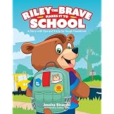 Riley the Brave Makes it to School: A Story with Tips and Tricks for Tough Transitions (Riley the Brave's adventures)