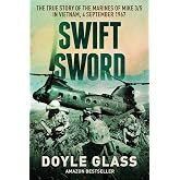 Swift Sword: The True Story of the Marines of MIKE 3/5 in Vietnam, 4 September 1967