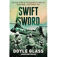 Swift Sword: The True Story of the Marines of MIKE 3/5 in Vietnam, 4 September 1967
