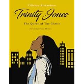 Trinity Jones: The Queen of The Ghetto: A Fictional Poetic Memoir