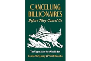 Cancelling Billionaires Before They Cancel Us: The Urgent Case for a Wealth Tax