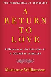 A Return to Love: Reflections on the Principles of A Course in Miracles