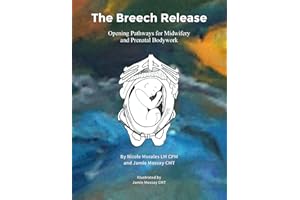 The Breech Release: Opening Pathways for Midwifery and Prenatal Bodywork