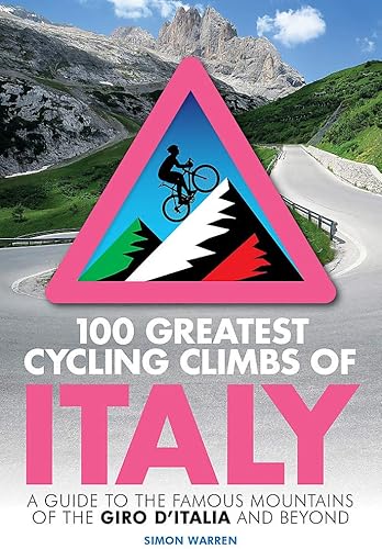 Download 100 Greatest Cycling Climbs of Italy: A guide to the famous mountains of the Giro d’Italia and beyond PDF