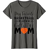 My Favorite Basketball Player Calls Me Mom T-Shirt